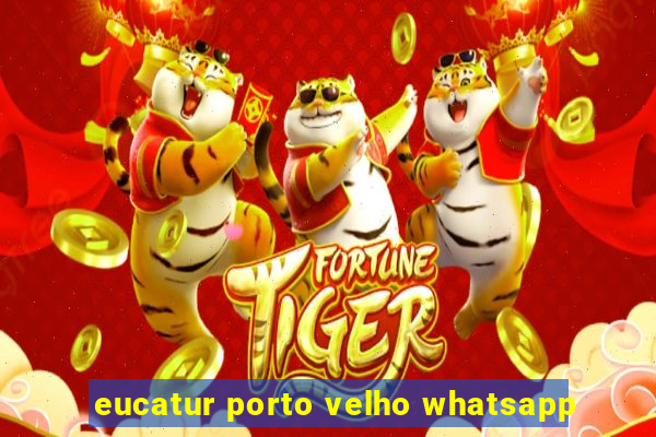 eucatur porto velho whatsapp